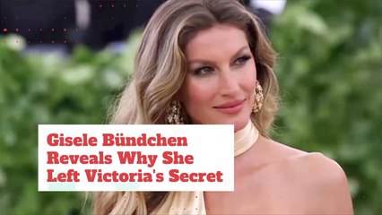Why Gisele Bundchen Left Victoria's Secret