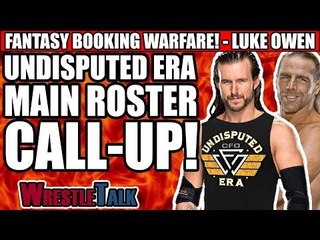Undisputed Era's WWE Main Roster Call-Up! | Luke Owen's Fantasy Booking Warfare!