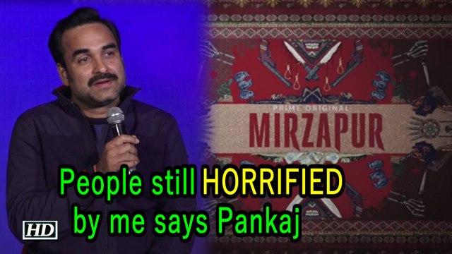 People still horrified by me | Pankaj Tripathi