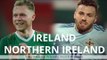 Republic Of Ireland v Northern Ireland - International Friendly Match Preview