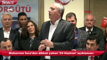 İnce’den dikkat çeken ’24 Haziran’ açıklaması!