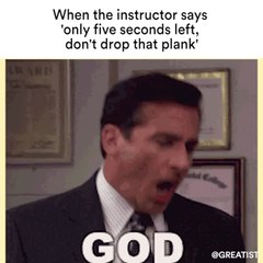 When the instructor says 'only five seconds left, don't drop that plank'