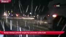 Konya-Antalya yolunda araçlar kar yüzünden yolda kaldı