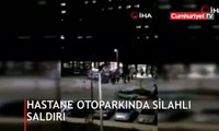 Hastane otoparkında silahlı saldırı: Baba ve oğlu öldü