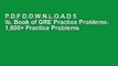 P.D.F D.O.W.N.L.O.A.D 5 lb. Book of GRE Practice Problems: 1,800+ Practice Problems in Book and