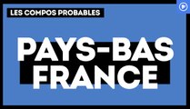 Pays-Bas - France : les compos probables