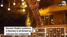 Ranveer Singh’s residence all decked up to welcome the newlyweds