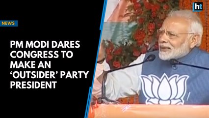 PM Modi dares Congress to make an ‘outsider’ party president