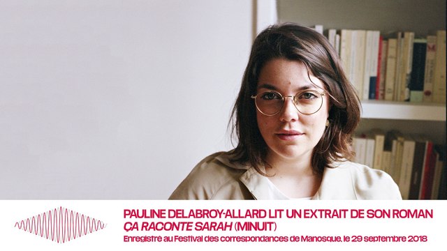 Ecoutez Pauline Delabroy-Allard lire des extraits de «Ça raconte Sarah»