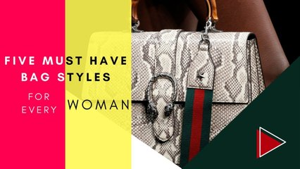 5 Must Have Bags For Every Woman