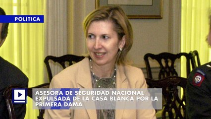 Asesora de Seguridad Nacional expulsada de la Casa Blanca por la Primera Dama