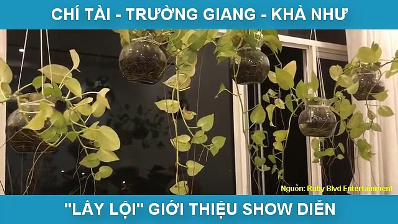 CHÍ TÀI - TRƯỜNG GIANG - KHẢ NHƯ  "LẦY LỘI" GIỚI THIỆU SHOW DIỄN