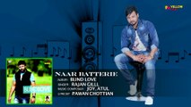 NAAR BATTERIE | Rajan Gill | Blind Love | Latest Punjabi Songs | Yellow Music