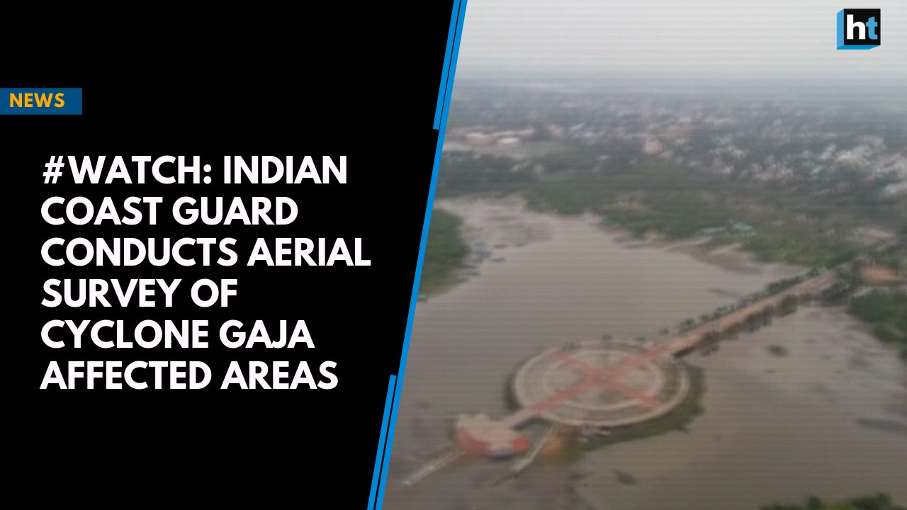 #Watch: Indian Coast Guard conducts aerial survey of Cyclone Gaja affected areas