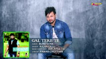 GAL TERE TE | Rajan Gill | Blind Love | Latest Punjabi Songs | Yellow Music