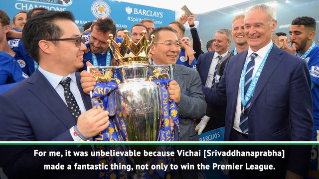Vichai made a fantastic thing at Leicester - Ranieri