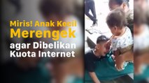 Viral! Anak Kecil Merengek Minta Kuota Internet