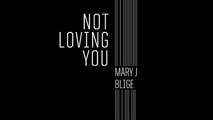 Mary J. Blige - Not Loving You