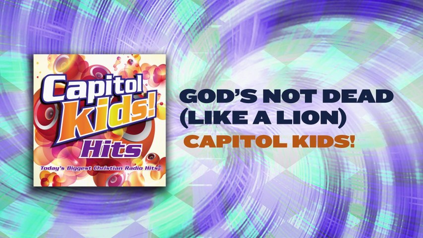 Capitol Kids! - God's Not Dead (Like A Lion)