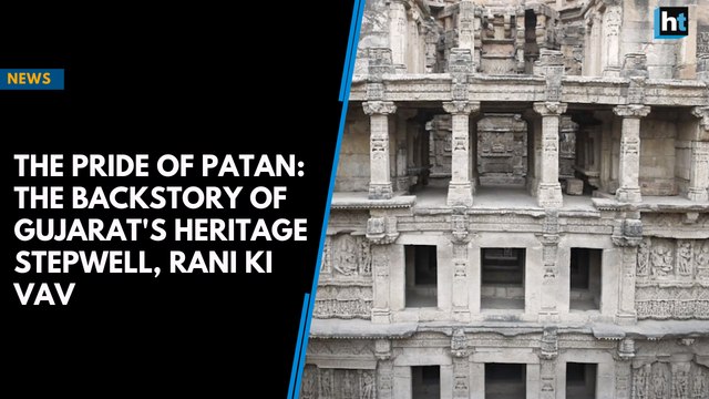 The Pride of Patan: The backstory of Gujarat's heritage stepwell, Rani Ki Vav