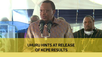 Uhuru hints at release of KCPE results