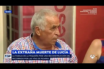 Caso Lucia Vivar. 2017.09.12. A3. Espejo Publico. El Abuelo Es Contundente. La Han Puesto Alli En Las Vias