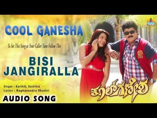 Cool Ganesha - Bisi Jangiralla | Audio Song | Jaggesh, Tashu Kaushik | Manikanth Kadri