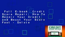 Full E-book  Credit Score Repair: How To Repair Your Credit and Boost Your Score Fast - Delete