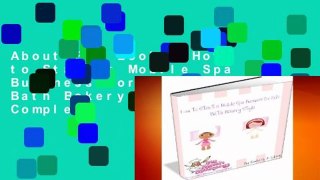 About For Books  How to Start a Mobile Spa Business for Kids: Bath Bakery Style! Complete