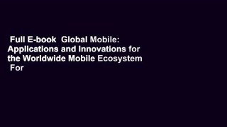 Full E-book  Global Mobile: Applications and Innovations for the Worldwide Mobile Ecosystem  For