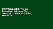 [NEW RELEASES]  The Easy 5-Ingredient Ketogenic Diet Cookbook: Low-Carb, High-Fat Recipes for