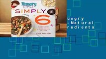 Complete acces  Hungry Girl Simply 6: All-Natural Recipes with 6 Ingredients or Less by Lisa