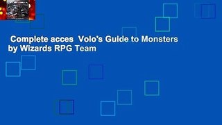 Complete acces  Volo's Guide to Monsters by Wizards RPG Team