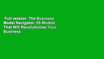 Full version  The Business Model Navigator: 55 Models That Will Revolutionise Your Business  For