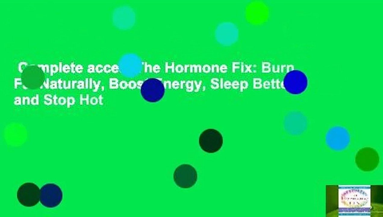 Complete acces  The Hormone Fix: Burn Fat Naturally, Boost Energy, Sleep Better, and Stop Hot