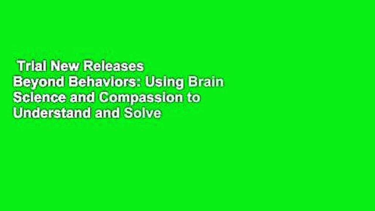 Trial New Releases  Beyond Behaviors: Using Brain Science and Compassion to Understand and Solve