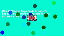 [Read] Diabetes Superfoods Cookbook and Meal Planner: Power-Packed Recipes and Meal Plans Designed