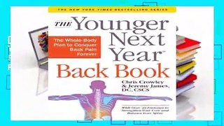 [Read] The Younger Next Year Back Book: The Whole-Body Plan to Conquer Back Pain Forever  For Trial