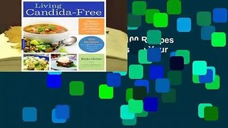 Online Living Candida-Free: 100 Recipes and a 3-Stage Program to Restore Your Health and Vitality