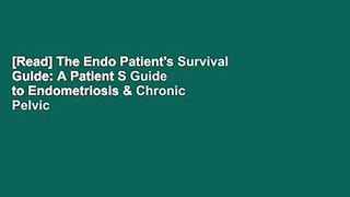 [Read] The Endo Patient's Survival Guide: A Patient S Guide to Endometriosis & Chronic Pelvic