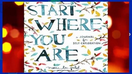 Trial New Releases  Start Where You Are: A Journal for Self-Exploration by Meera Lee Patel