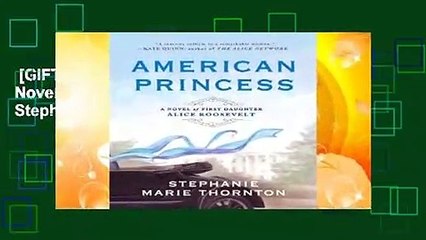 [GIFT IDEAS] American Princess: A Novel of First Daughter Alice Roosevelt by Stephanie Marie