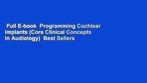Full E-book  Programming Cochlear Implants (Core Clinical Concepts in Audiology)  Best Sellers