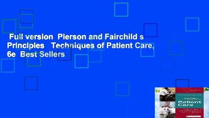 Full version  Pierson and Fairchild s Principles   Techniques of Patient Care, 6e  Best Sellers