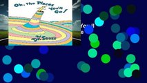 Full E-book  Oh, the Places You ll Go! (Classic Seuss) Complete