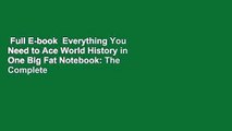 Full E-book  Everything You Need to Ace World History in One Big Fat Notebook: The Complete