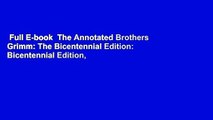 Full E-book  The Annotated Brothers Grimm: The Bicentennial Edition: Bicentennial Edition,