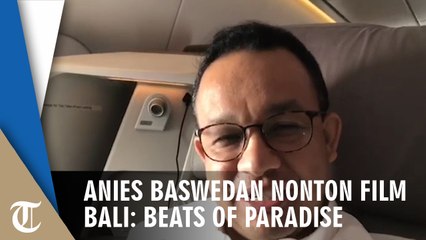 Anies Baswedan Nonton Film Bali: Bests of Paradise Karya Livi Zheng di Pesawat Singapore Airline