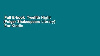 Full E-book  Twelfth Night (Folger Shakespeare Library)  For Kindle