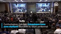 Cumhurbaşkanı Erdoğan: Vatandaşım bana şunu söylüyor; Başkanım bu seçim yenilenmeli